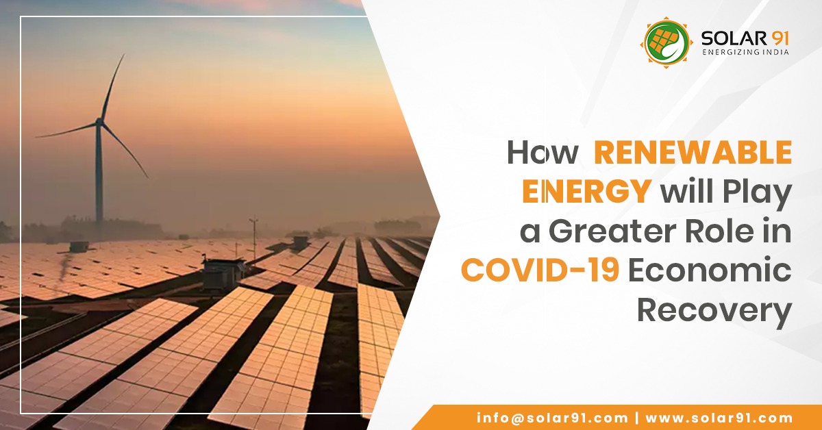 How Renewable Energy will Play a Greater Role in COVID-19 Economic Recovery