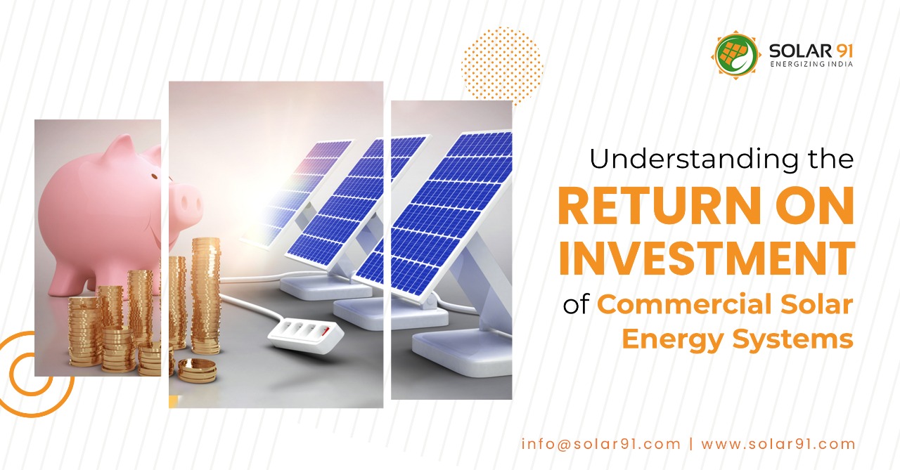 Understanding the Return on Investment of Commercial Solar Energy Systems