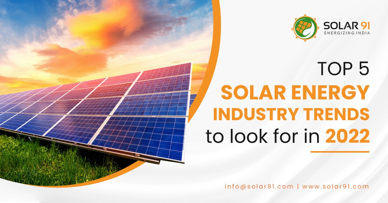 Top 5 Solar Energy Industry Trends to look for in 2022