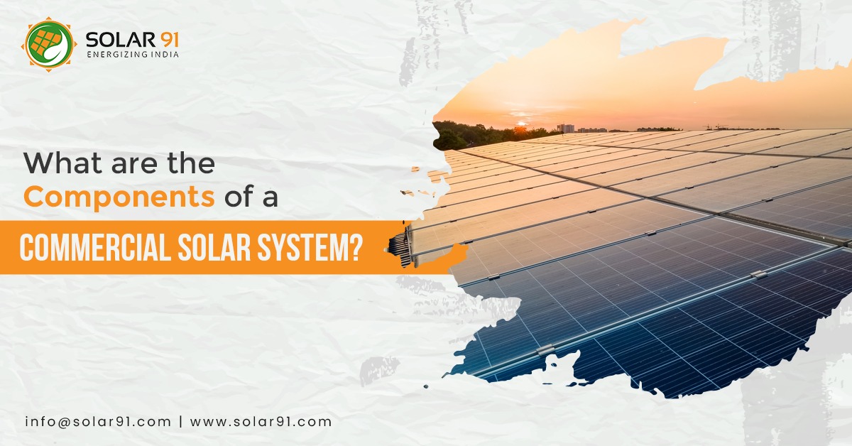 What are the Components of a Commercial Solar System?