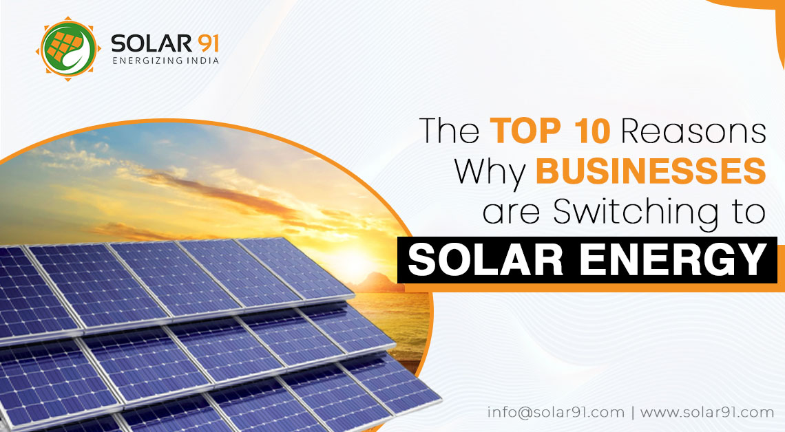 The Top 10 Reasons Why Businesses are Switching to Solar Energy
