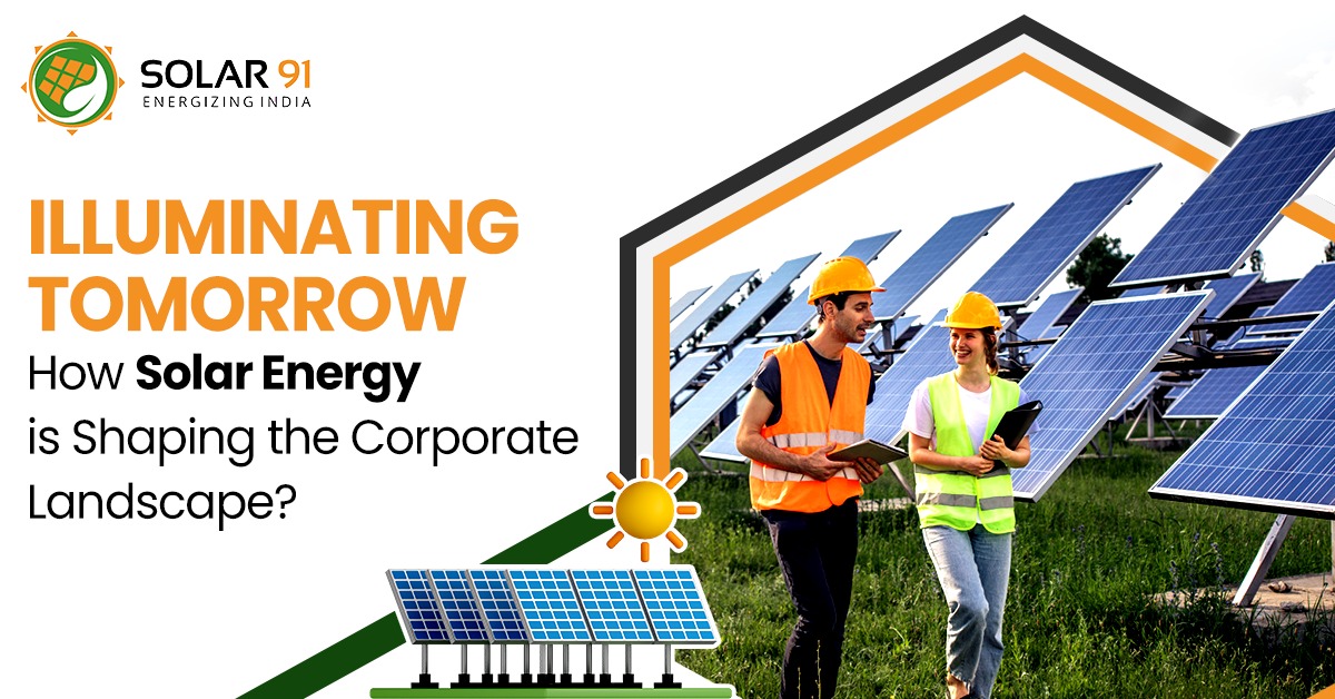 Illuminating Tomorrow: How Solar Energy is Shaping the Corporate Landscape?